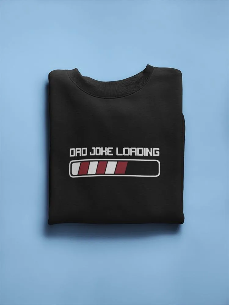 A Dad Joke Is Loading Sweatshirt Men's -GoatDeals Designs