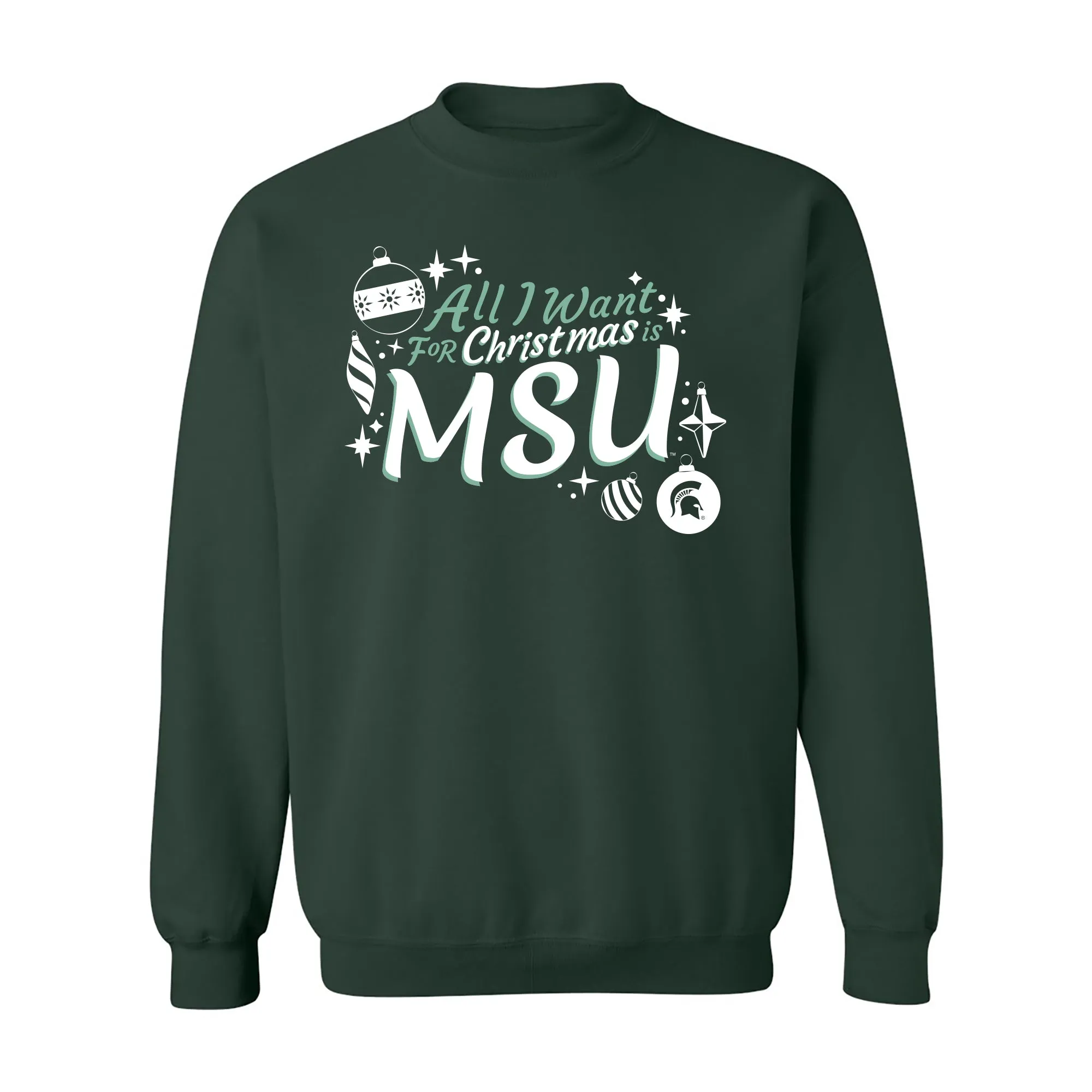 Michigan State Spartans All I Want For Christmas Is MSU Crewneck Sweatshirt - Forest