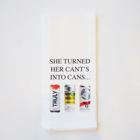 "She Turned Her Cant's into Cans" Kitchen Towel